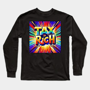 Tax the Rich - Labor Movement Solidarity Design Long Sleeve T-Shirt